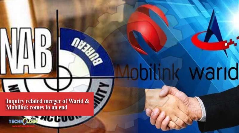 Inquiry related merger of Warid & Mobilink comes to an end