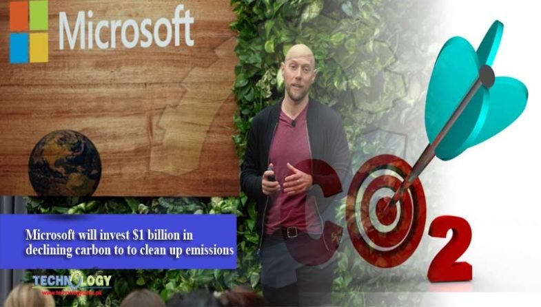 Microsoft will invest $1 billion in declining carbon to to clean up emissions