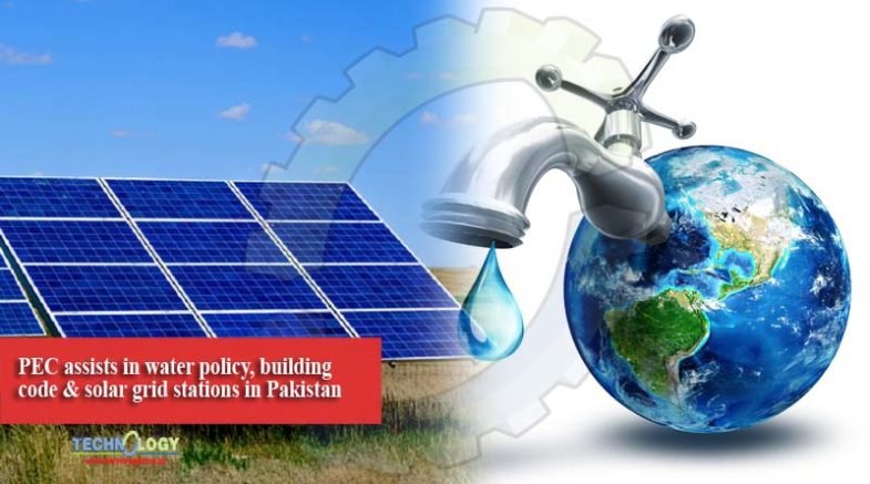 PEC assists in water policy, building code & solar grid stations in Pakistan