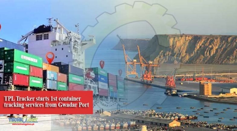 TPL Tracker starts 1st container tracking services from Gwadar Port