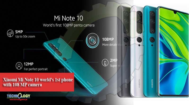 Xiaomi Mi Note 10 world's 1st phone with 108 MP camera