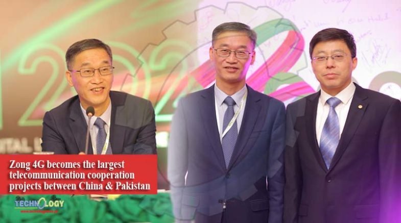 Zong 4G becomes the largest telecommunication cooperation projects between China & Pakistan