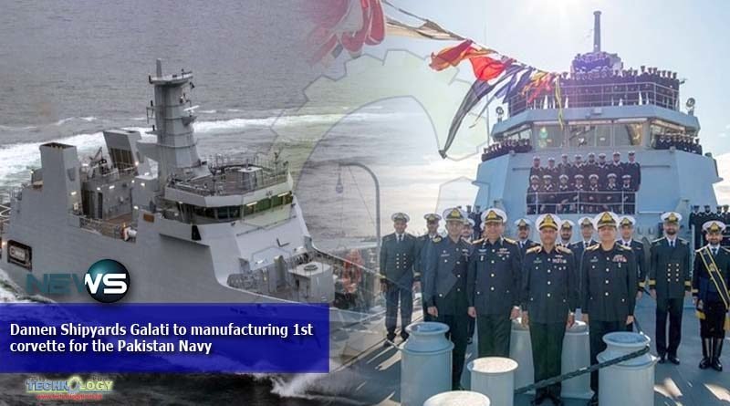 Damen Shipyards Galati to manufacturing 1st corvette for the Pakistan Navy