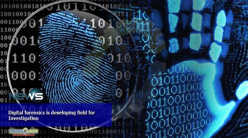 Digital forensics is developing field for Investigation