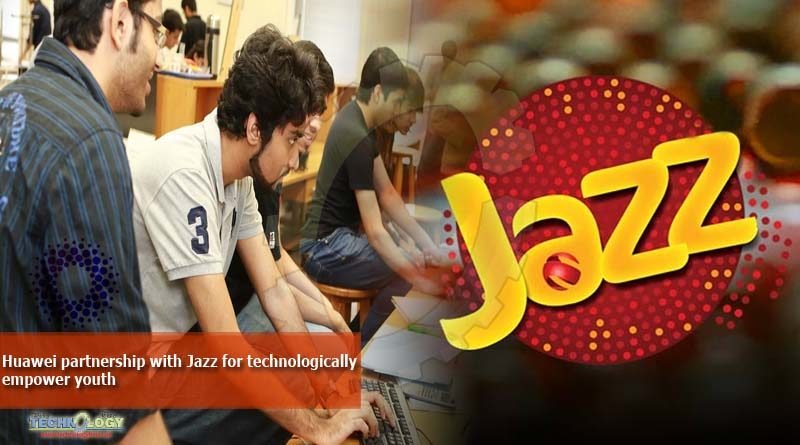 Huawei partnership with Jazz for technologically empower youth