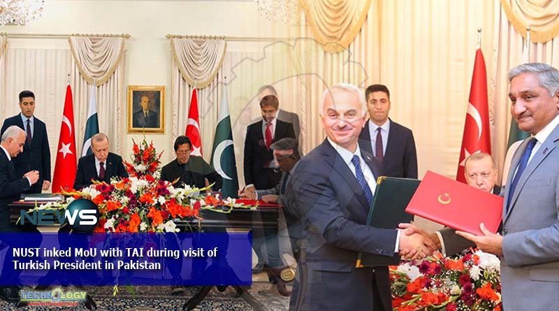 NUST inked MoU with TAI during visit of Turkish President in Pakistan