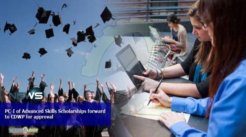 PC-I of Advanced Skills Scholarships forward to CDWP for approval