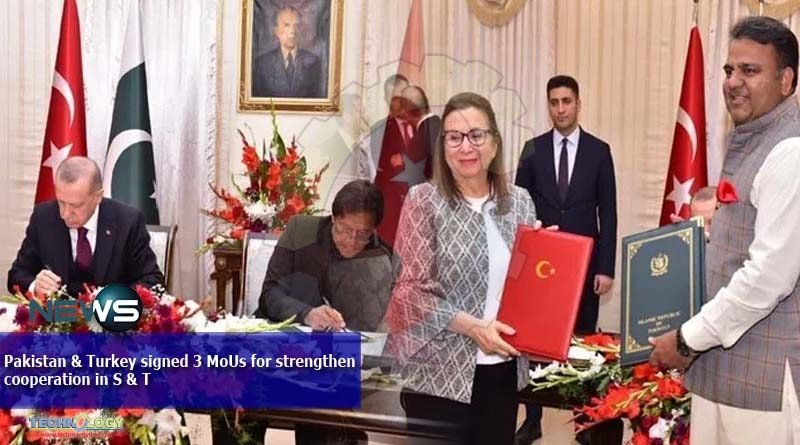 Pakistan & Turkey signed 3 MoUs for strengthen cooperation in S & T