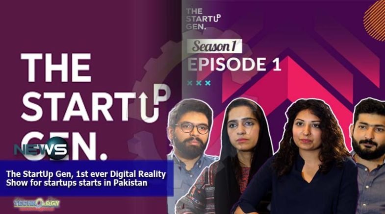 The StartUp Gen, 1st ever Digital Reality Show for startups starts in Pakistan