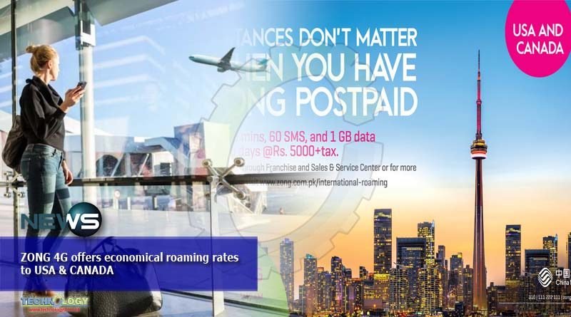 ZONG 4G offers economical roaming rates to USA & CANADA