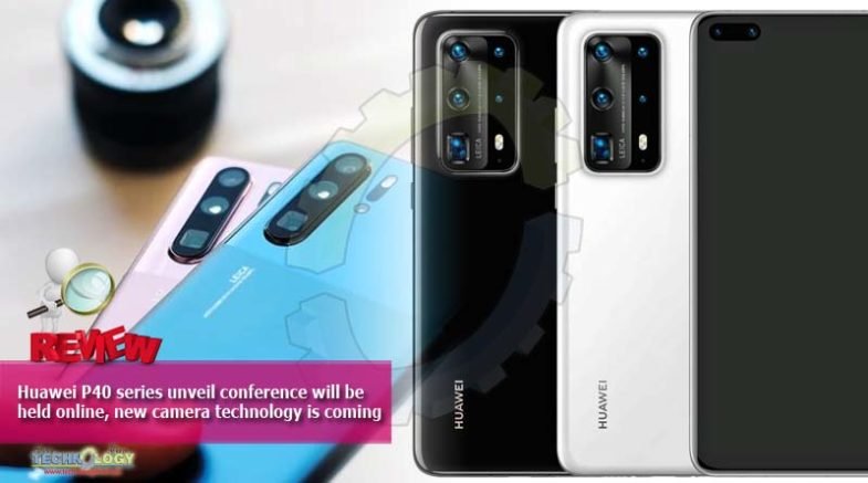 Huawei P40 series unveil conference will be held online, new camera technology is coming    