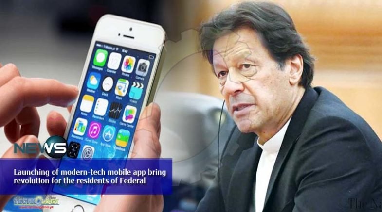 Launching of modern-tech mobile app bring revolution for the residents of Federal