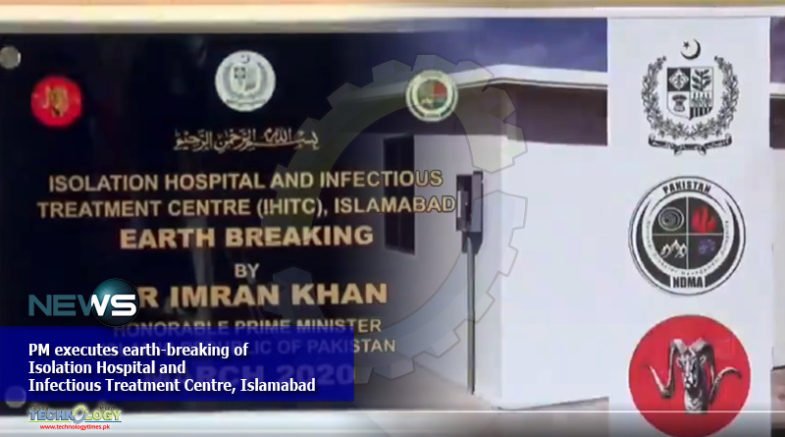 PM executes earth-breaking of Isolation Hospital and Infectious Treatment Centre at Islamabad 