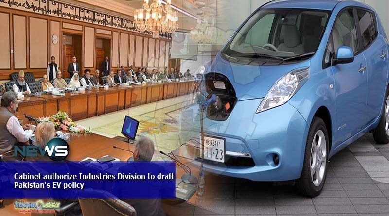 Cabinet authorize Industries Division to draft Pakistan's EV policy