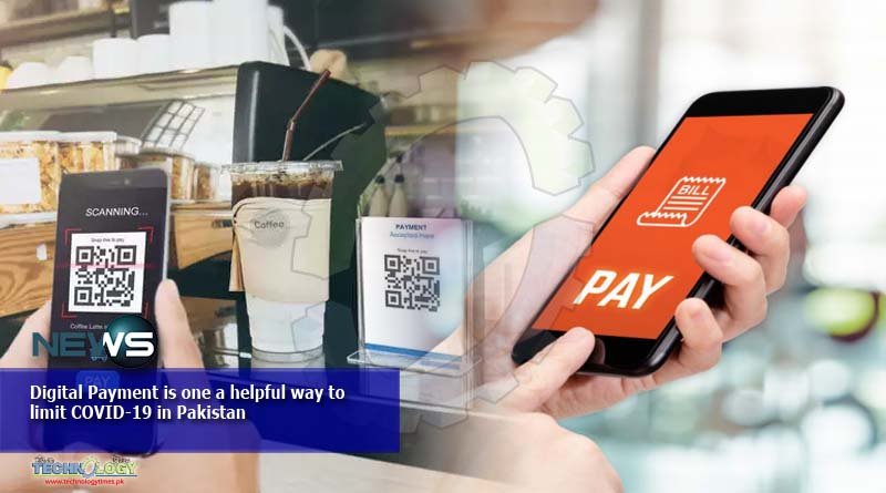 Digital Payment is one a helpful way to limit COVID-19 in Pakistan