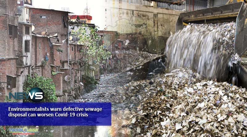 Environmentalists warn defective sewage disposal can worsen Covid-19 crisis