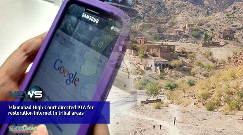 Islamabad High Court directed PTA for restoration internet in tribal areas