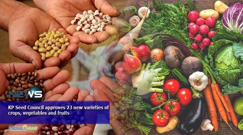 KP Seed Council approves 23 new varieties of crops, vegetables and fruits