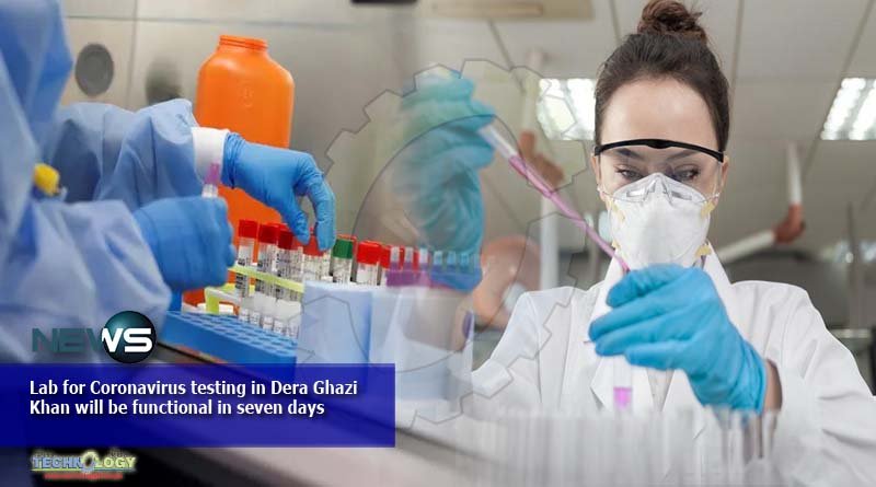 Lab for Coronavirus testing in Dera Ghazi Khan will be functional in seven days