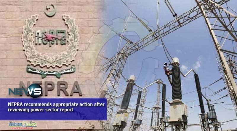 NEPRA recommends appropriate action after reviewing power sector report