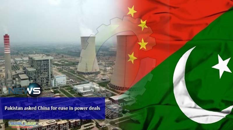 Pakistan asked China for ease in power deals
