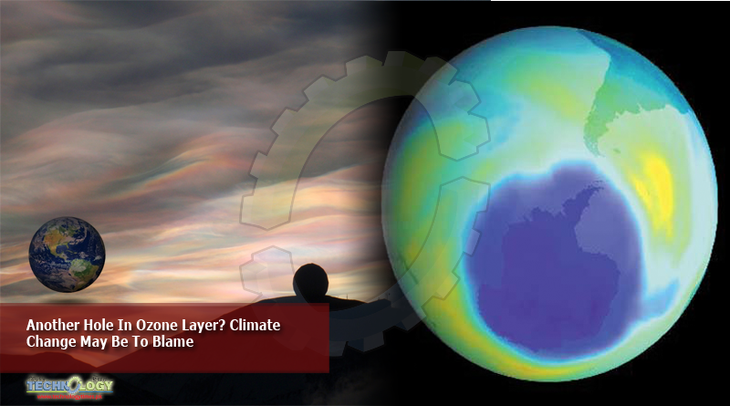 Another Hole In Ozone Layer? Climate Change May Be To Blame