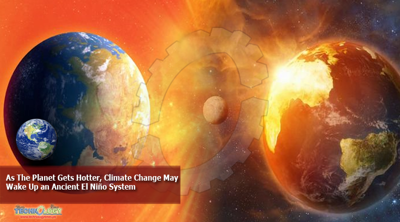 As-The-Planet-Gets-Hotter-Climate-Change-May-Wake-Up-an-Ancient-El-Niño-System