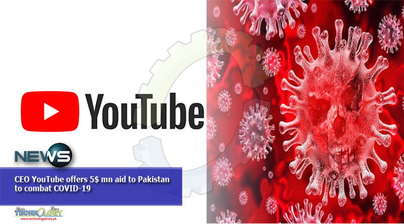 CEO YouTube offers 5$ mn aid to Pakistan to combat COVID-19