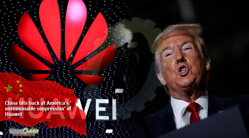 China-hits-back-at-America’s-‘unreasonable-suppression’-of-Huawei
