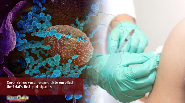 Coronavirus vaccine candidate enrolled the trial's first participants