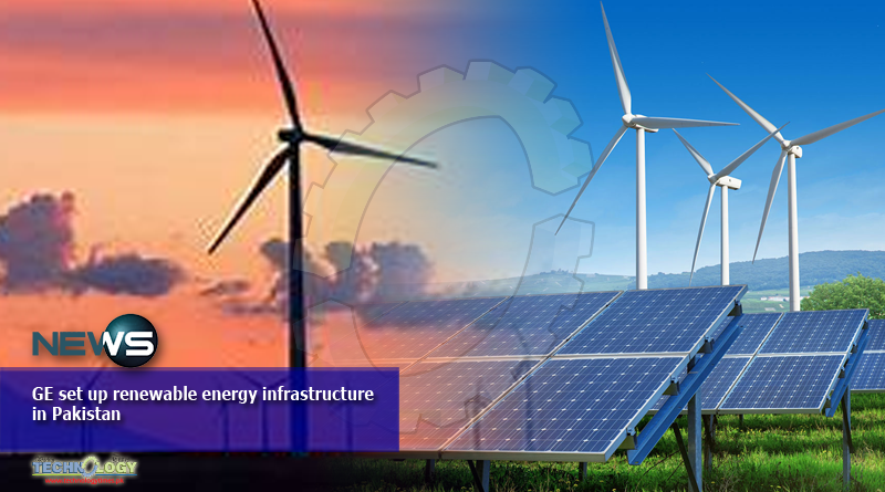 GE set up renewable energy infrastructure in Pakistan