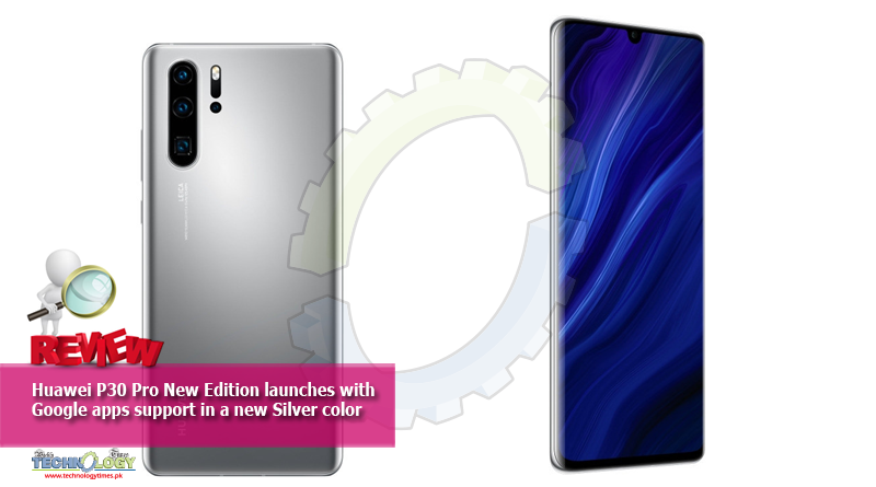 Huawei-P30-Pro-New-Edition-launches-with-Google-apps-support-in-a-new-Silver-color.