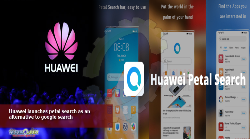 Huawei launches petal search as an alternative to google search