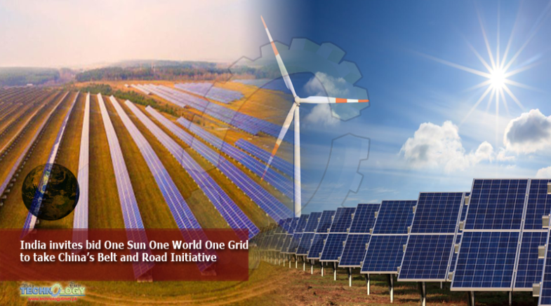 India invites bid One Sun One World One Grid to take China’s Belt and Road Initiative