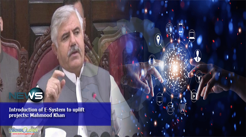 Introduction of E-System to uplift projects: Mahmood Khan