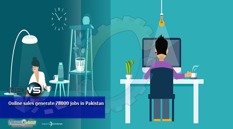Online sales generate 78000 jobs in Pakistan