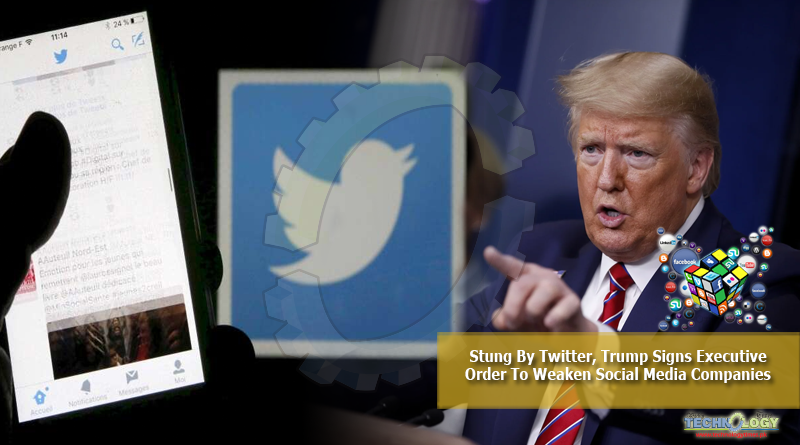 Stung-By-Twitter-Trump-Signs-Executive-Order-To-Weaken-Social-Media-Companies