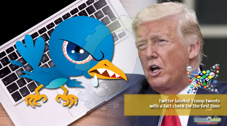 Twitter labeled Trump tweets with a fact check for the first time 