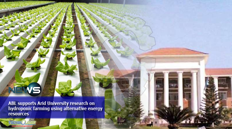 ABL supports Arid University research on hydroponic farming using alternative energy resources