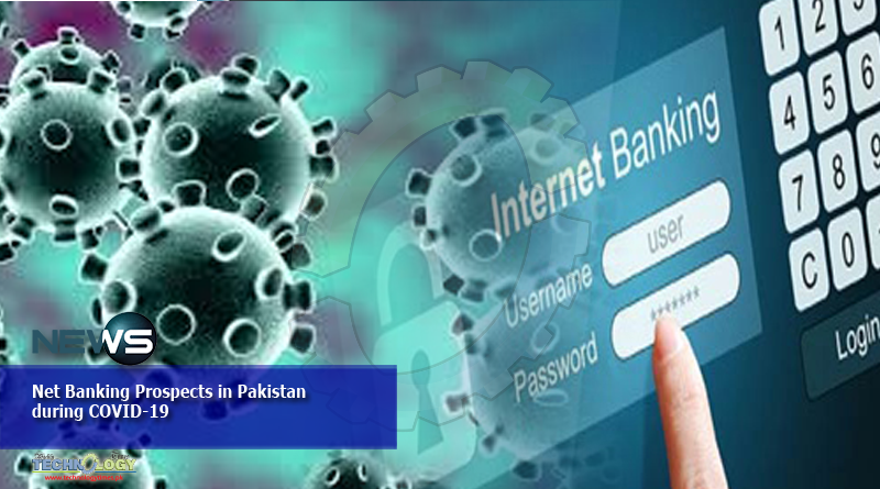 Net Banking Prospects in Pakistan during COVID-19
