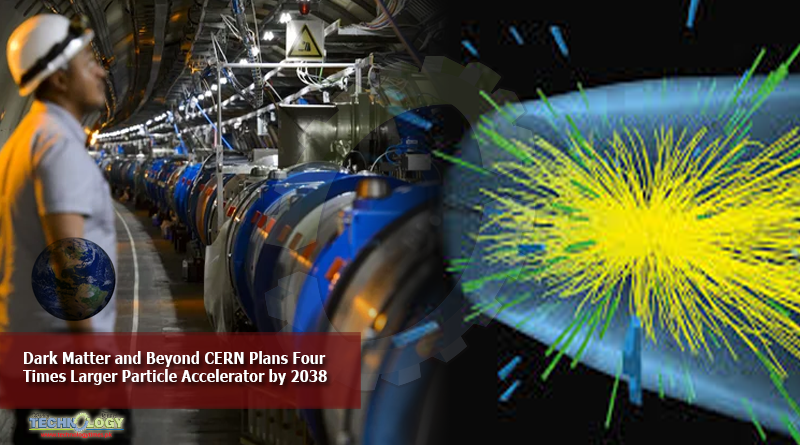 Dark-Matter-and-Beyond-CERN-Plans-Four-Times-Larger-Particle-Accelerator-by-2038
