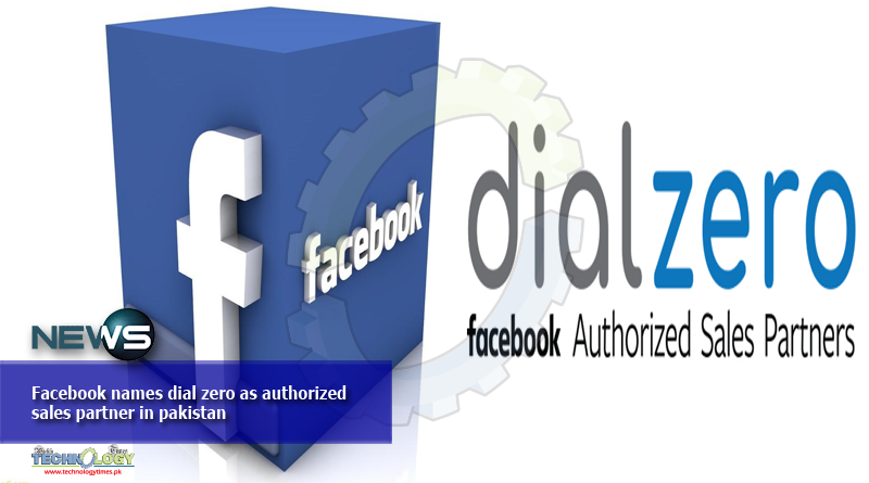 Facebook names dial zero as authorized sales partner in pakistan