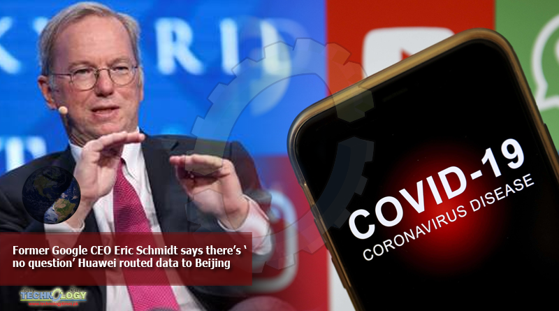 Former-Google-CEO-Eric-Schmidt-says-there’s-‘no-question’-Huawei-routed-data-to-Beijing.