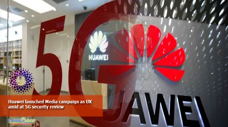 Huawei-launched-Media-campaign-as-UK-amid-at-5G-security-review