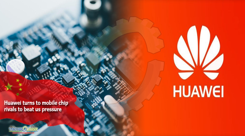 Huawei turns to mobile chip rivals to beat us pressure