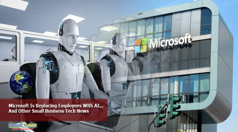 Microsoft-Is-Replacing-Employees-With-AI…And-Other-Small-Business-Tech-News.
