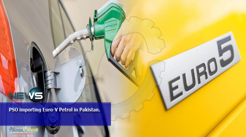 PSO importing Euro-V Petrol in Pakistan.