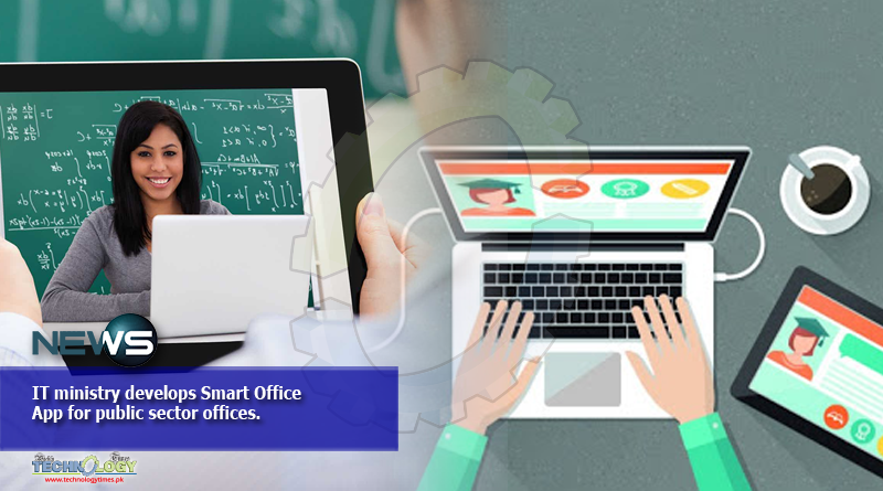 IT ministry develops Smart Office App for public sector offices.