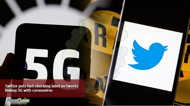 Twitter-puts-fact-checking-label-on-tweets-linking-5G-with-coronavirus