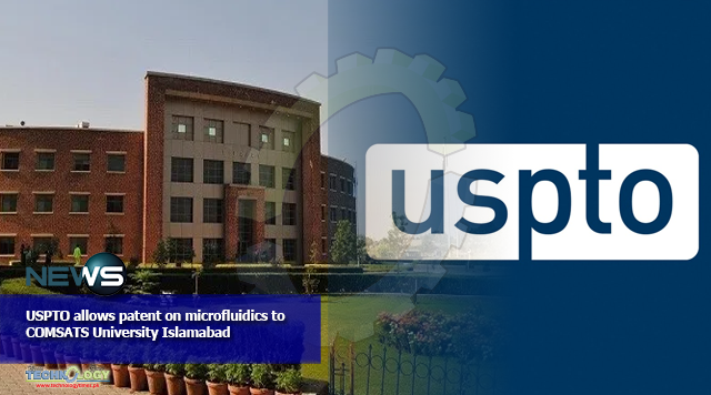USPTO allows patent on microfluidics to COMSATS University Islamabad